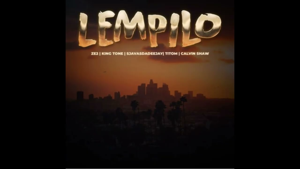 Ze2, SjavasDaDeejay & TitoM – Lempilo ft King Tone Sa & Calvin Shaw