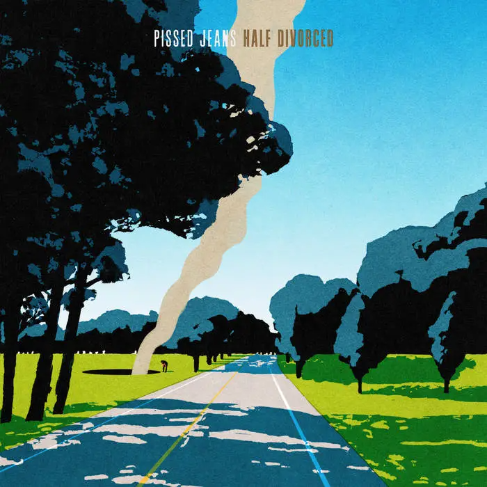 Pissed Jeans - Half Divorced Album Download