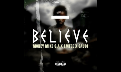 MONEY MIKE S.A – BELIEVE Ft EMTEE & SAUDI