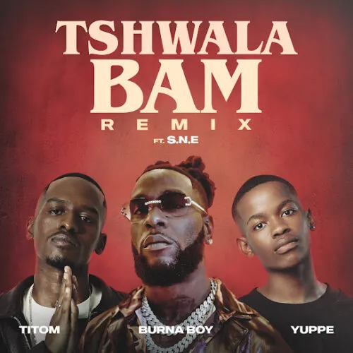 TitoM – Tshwala Bam (Remix) Ft. Burna Boy, Yuppe & S.N.E