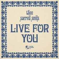 Thee Sacred Souls – Live For You